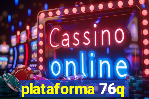 plataforma 76q